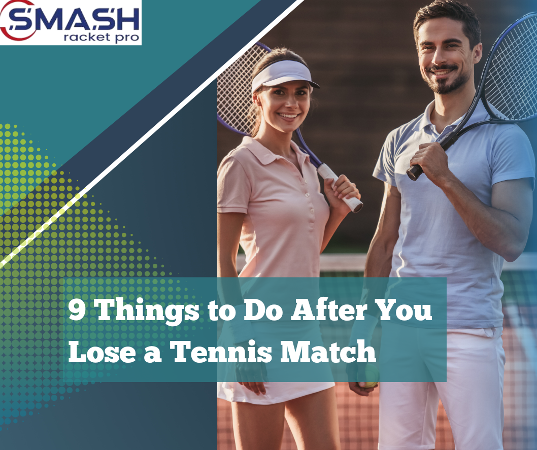 9 Things to Do After You Lose a Tennis Match