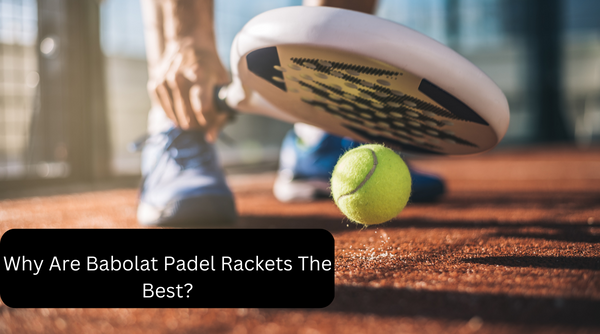 The Padel Powerhouse: Unleashing the Benefits of Babolat Padel Rackets