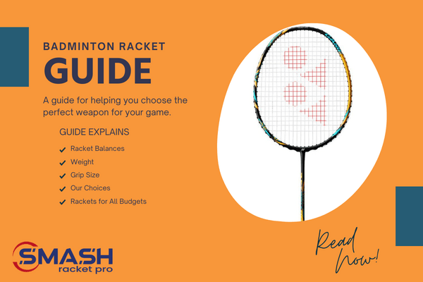 What to Look For When Buying a New Badminton Racket - Smash Racket Pro